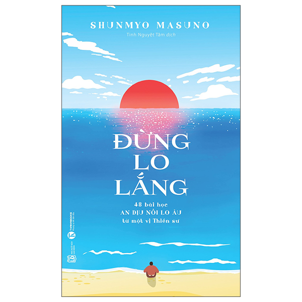 Sách - Đừng Lo Lắng: 48 Bài Học An Dịu Nỗi Lo Âu Từ Một Vị Thiền Sư - Shunmyo Masuno