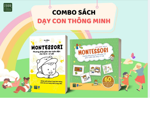 COMBO SÁCH DẠY CON THÔNG MINH: PHƯƠNG PHÁP GIÁO DỤC SỚM MONTESSORI DÀNH CHO CÁC BÉ TỪ 0 - 6 TUỔI