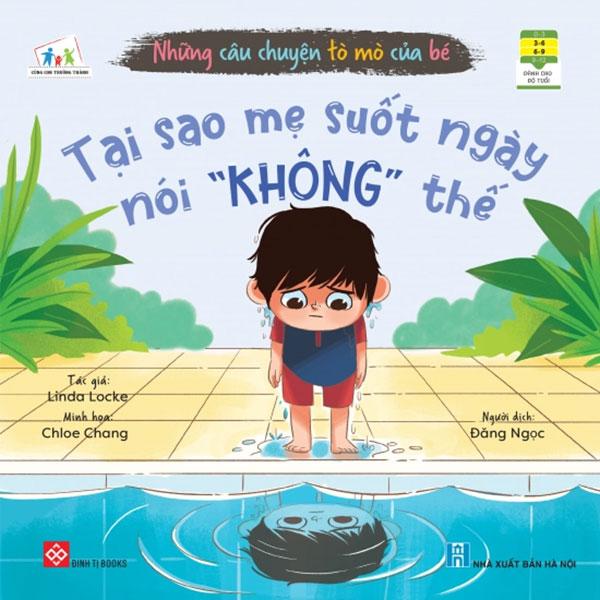 Những Câu Chuyện Tò Mò Của Bé - Tại Sao Mẹ Suốt Ngày Nói &quot;Không&quot; Thế