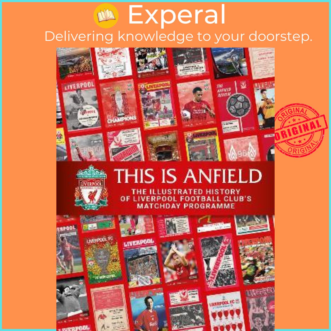 Sách - This is Anfield : The Illustrated History of Liverpool Football Club's Ma by Liverpool FC