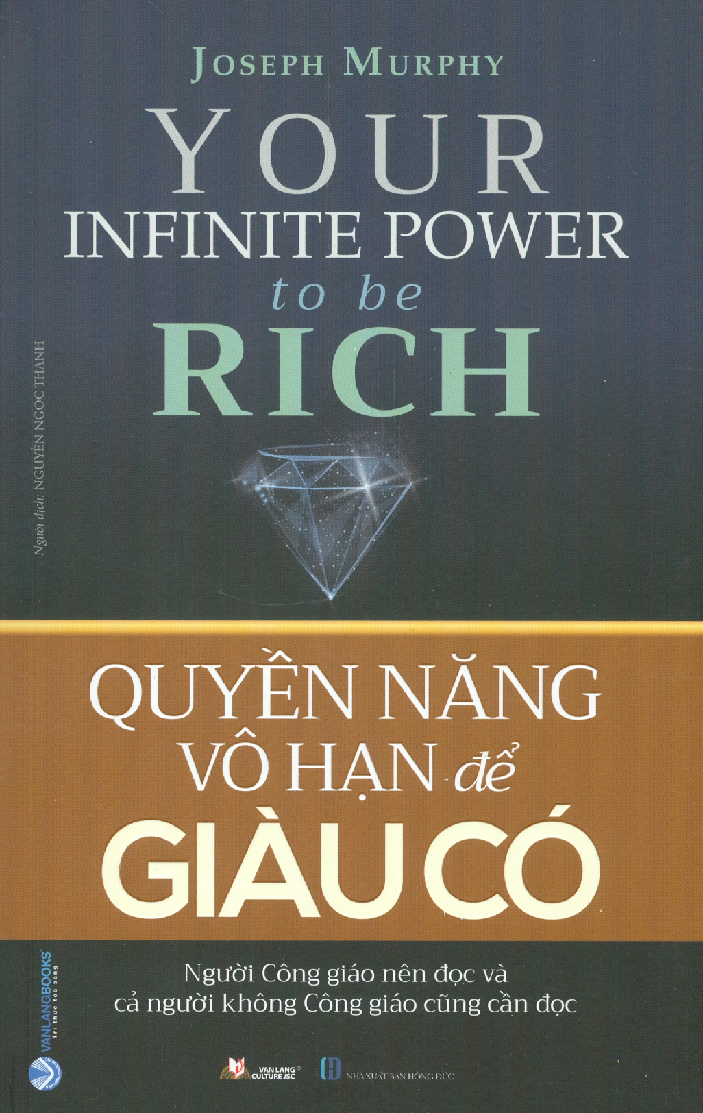 QUYỀN NĂNG VÔ HẠN ĐỂ GIÀU CÓ - Người Công Giáo Nên Đọc Và Cả Người Không Công Giáo Cũng Cần Đọc