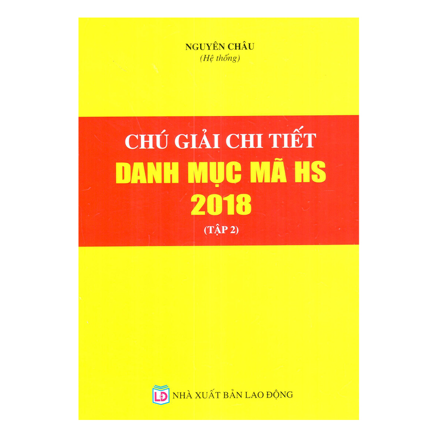 Chú Giải Chi Tiết Danh Mục Mã HS Năm 2018 - Tập 2