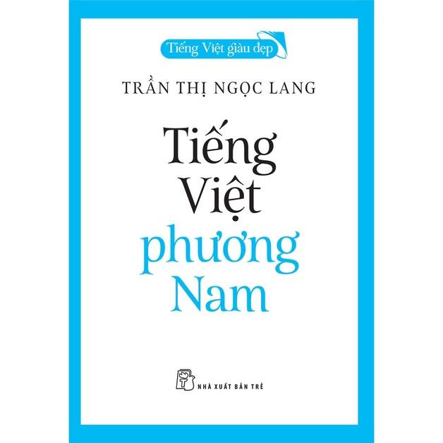 Sách - NXB Trẻ - Tiếng Việt giàu đẹp - Tiếng Việt phương Nam