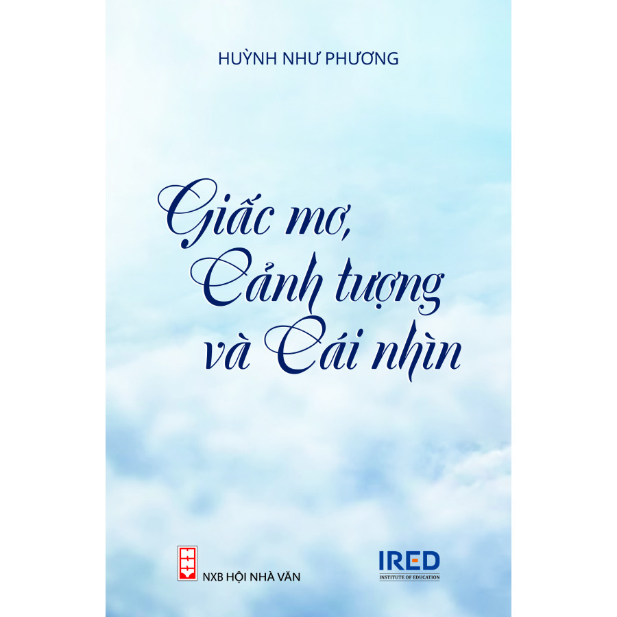 Sách IRED Books - Giấc mơ, cảnh tượng và cái nhìn - Huỳnh Như Phương