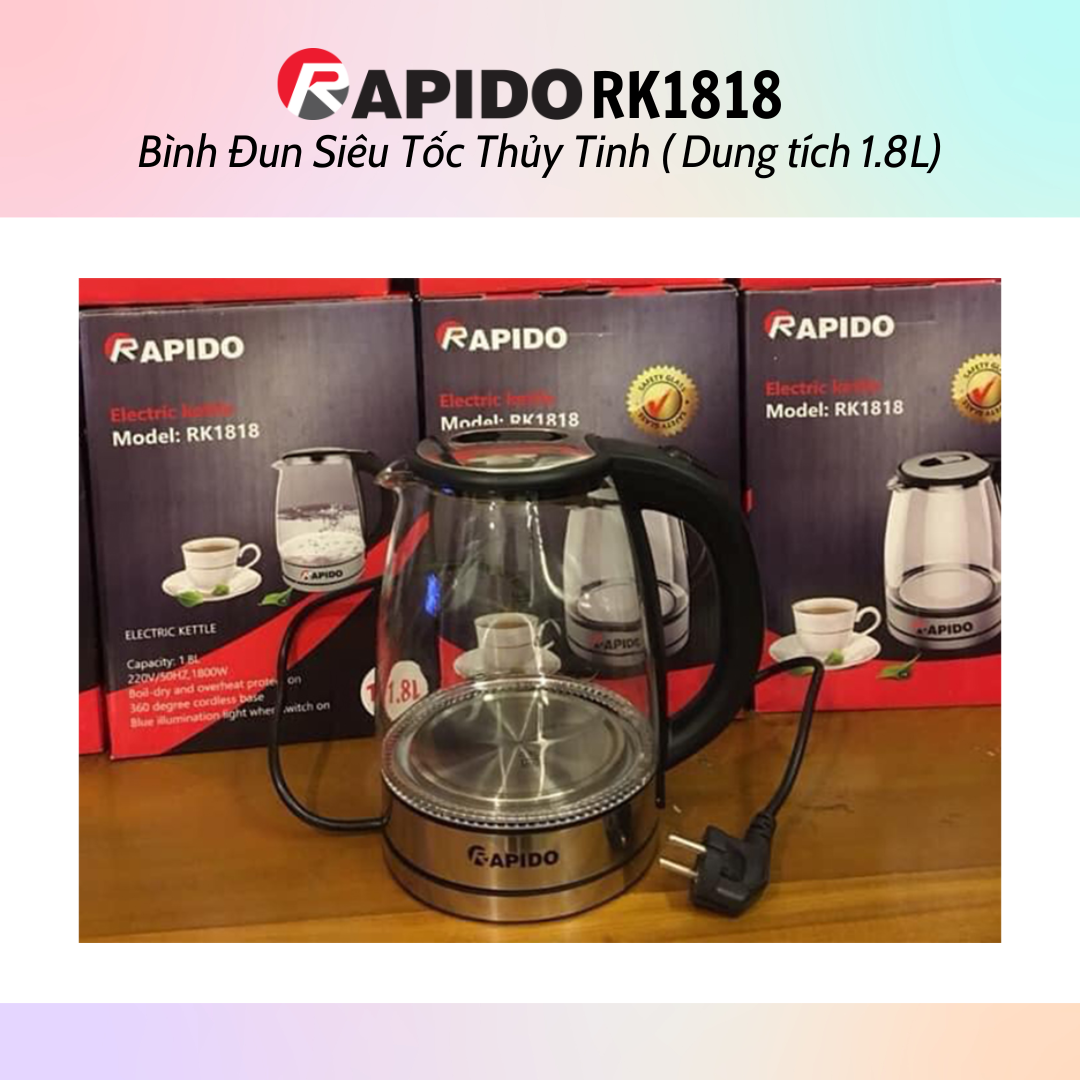 Bình đun siêu tốc thủy tinh Rapido RK1818 (1.8L) - Bình đun siêu tốc RK1717 (1.7L) - Hàng chính hãng