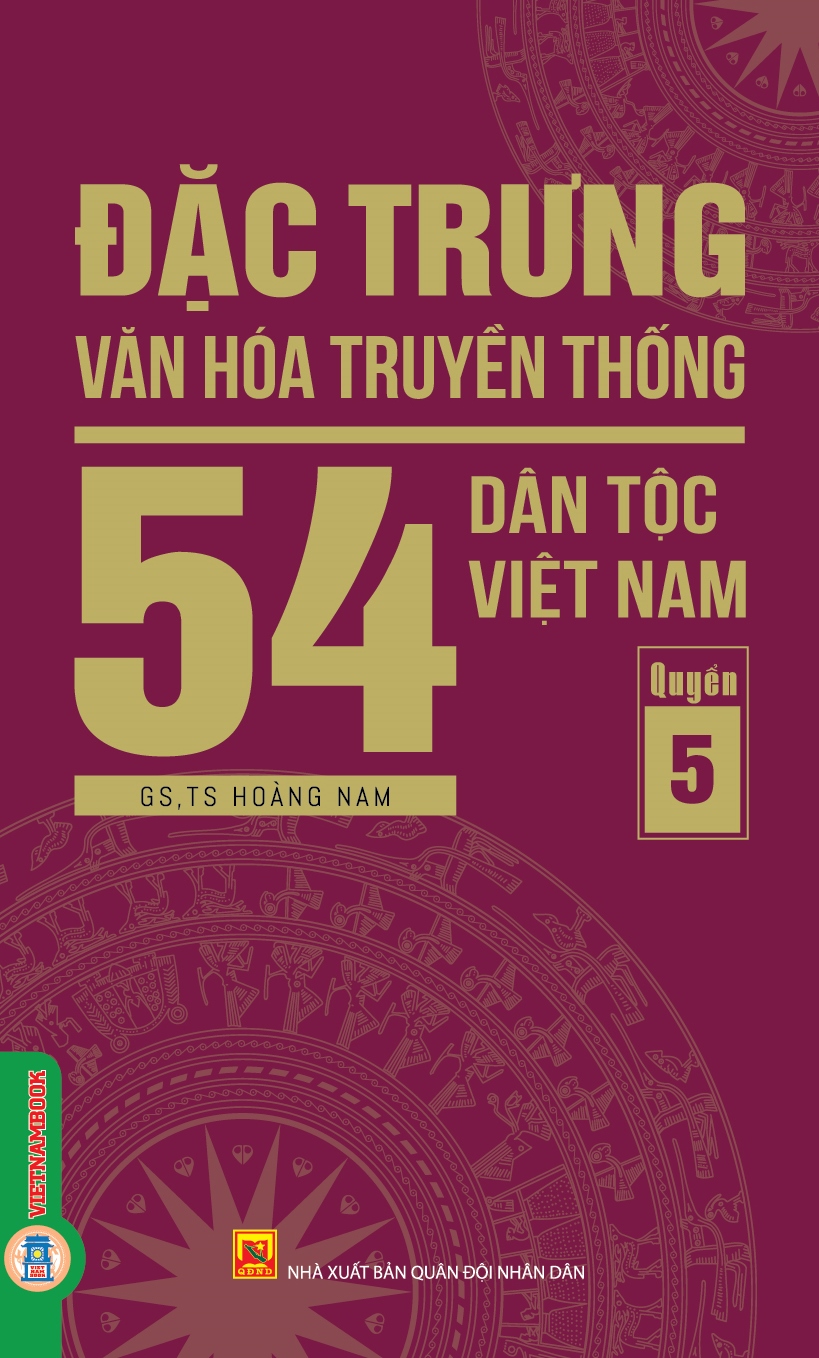 Đặc Trưng Văn Hóa Truyền Thống 54 Dân Tộc Việt Nam, Quyển 5: Dân tộc Sán Chay (Cao Lan - Sán Chỉ), Sán Dìu, Si La, Tà Ôi, Tày, Thái, Thô, Xin Mun, Xơ Đăng, Xtiêng
