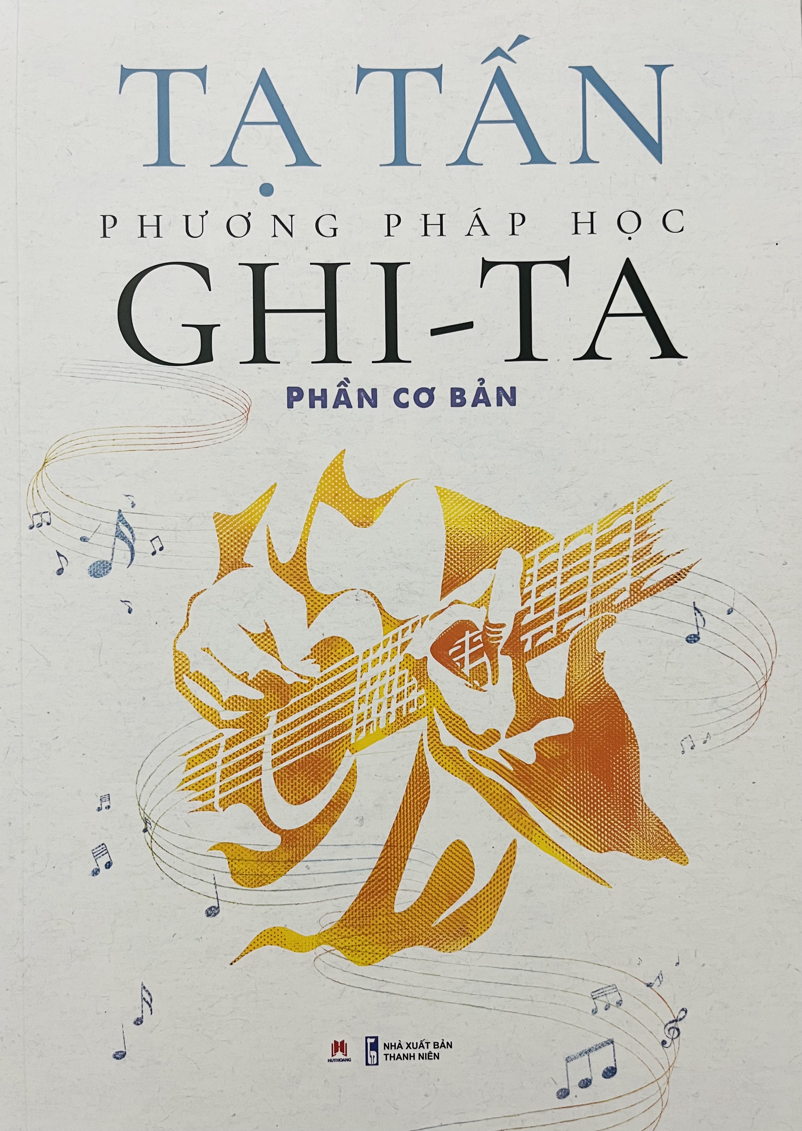 Phương Pháp Học Ghi-Ta (Tạ Tấn) - Phần Cơ Bản