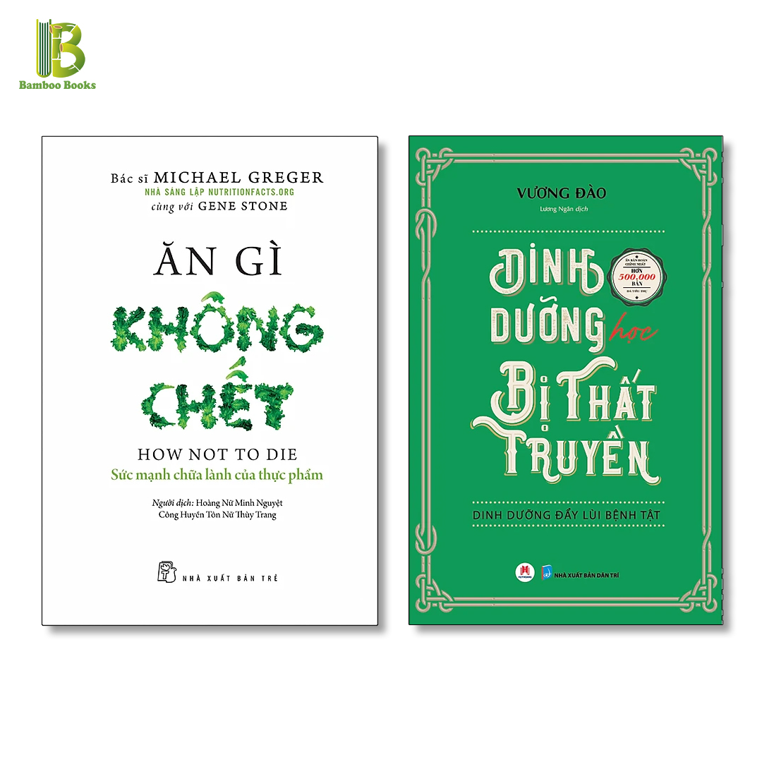 Combo 2 Quyển Sách Bảo Vệ Sức Khỏe : Ăn Gì Không Chết - Sức Mạnh Chữa Lành Của Thực Phẩm + Dinh Dưỡng Học Bị Thất Truyền - Dinh Dưỡng Đẩy Lùi Bệnh Tật