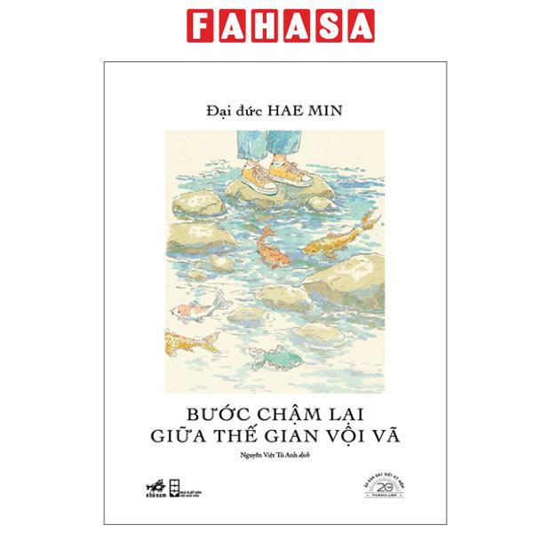 Sách - Bước Chậm Lại Giữa Thế Gian Vội Vã - Ấn Bản Đặc Biệt 20 Năm Thành Lập Nhã Nam - Bìa Cứng