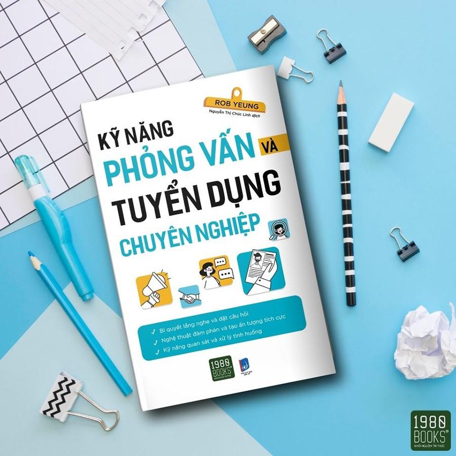 Sách  Kỹ Năng Phỏng Vấn Và Tuyển Dụng Chuyên Nghiệp - BẢN QUYỀN