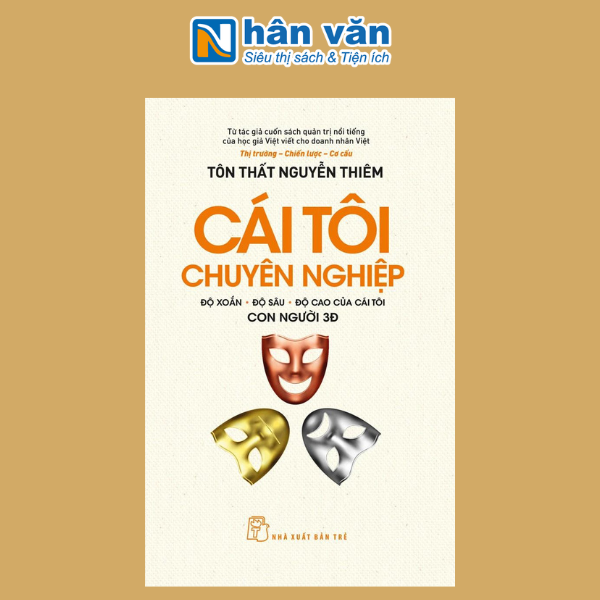 Cái Tôi Chuyên Nghiệp - Độ Xoắn-Độ Sâu-Độ Cao Của Cái Tôi - Con Người 3Đ