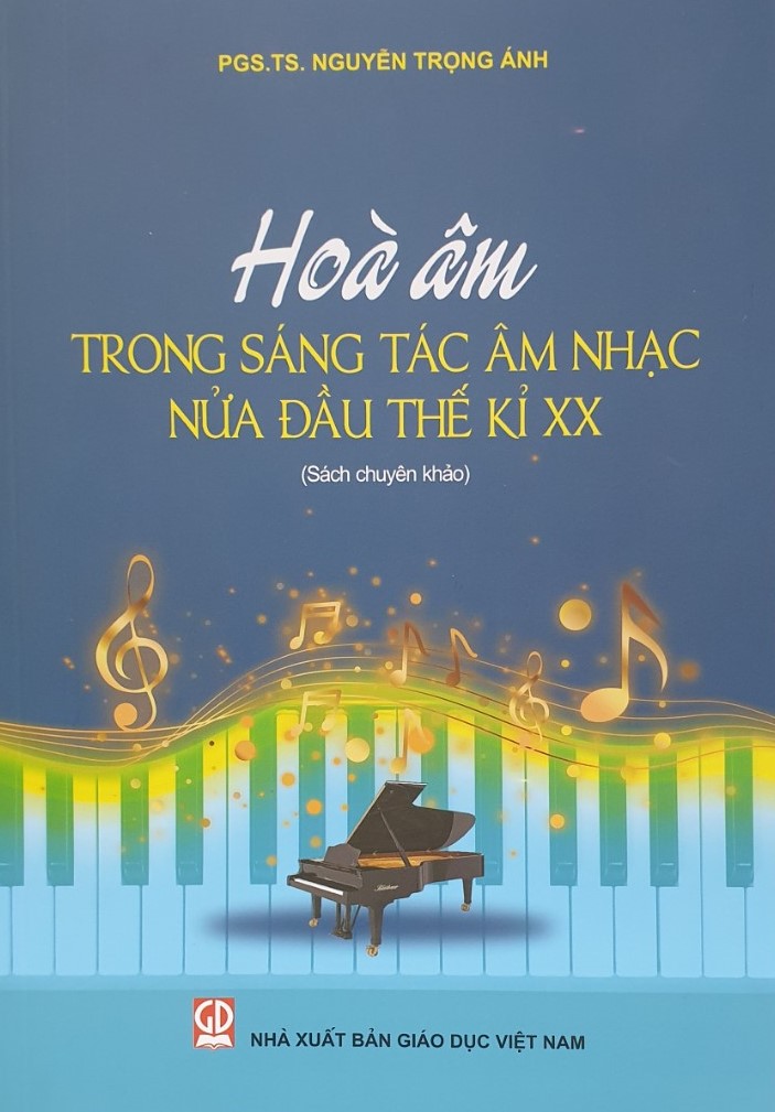 Hòa Âm Trong Sáng Tác Âm Nhạc Nửa Đầu Thế Kỉ XX (Sách chuyên khảo)