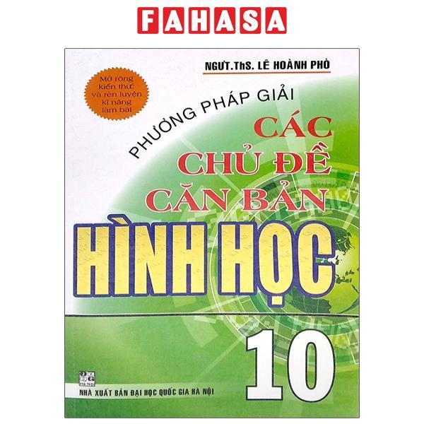 Phương Pháp Giải Các Chủ Đề Căn Bản Hình Học 10 (2020)
