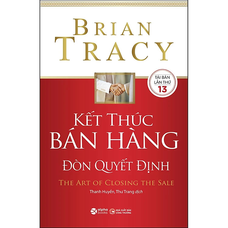 Kết Thúc Bán Hàng Đòn Quyết Định - Brian Tracy - Thanh Huyền &amp; Thư Trang dịch - (bìa mềm)