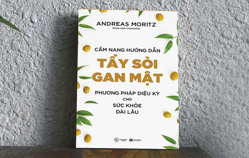 Cẩm Nang Hướng Dẫn Tẩy Sỏi Gan Mật - Phương Pháp Diệu Kỳ Cho Sức Khoẻ Dài Lâu - Andreas Moritz - Nhóm dịch Viethealthy -