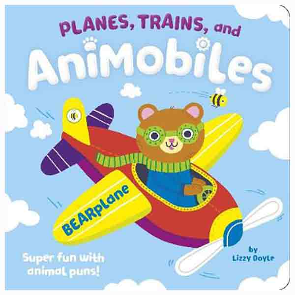 Planes, Trains, and Animobiles : Super Fun with Animal Puns!