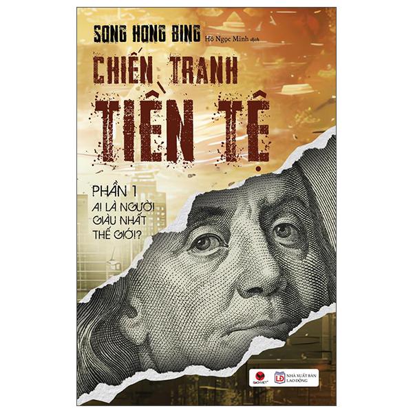Sách - Chiến Tranh Tiền Tệ - Phần 1 - Ai Thực Sự Là Người Giàu Nhất Thế Giới? (Tái bản 2025)