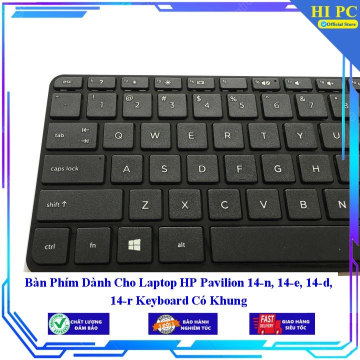 Bàn Phím Dành Cho Laptop HP Pavilion 14-n 14-e 14-d 14-r Keyboard Có Khung - Phím Zin - Hàng Nhập Khẩu