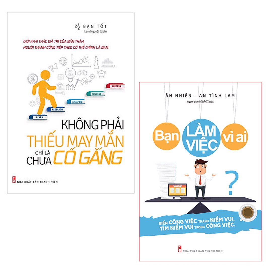 Sách Combo 2 Cuốn Không Phải Thiếu May Mắn Chỉ Là Chưa Cố Gắng Bạn Làm Việc Vì Ai