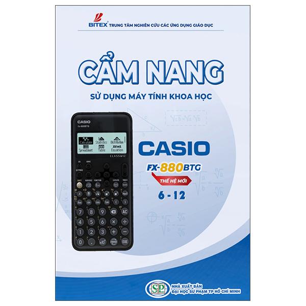 Cuốn Sách Cẩm Nang Sử Dụng Máy Tính Khoa Học Cho Casio Fx-880BTG Thế Hệ Mới Lớp 6-12