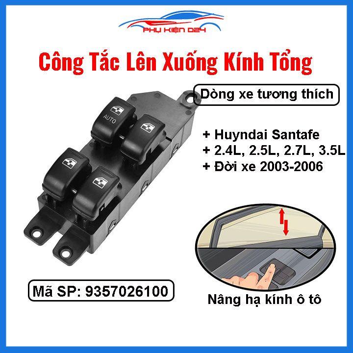 Công tắc kính tổng Santa Fe 2.4L 2.5L 2.7L 3.5L 2003-2006 mã 9357026100 nâng hạ kính lên xuống ô tô