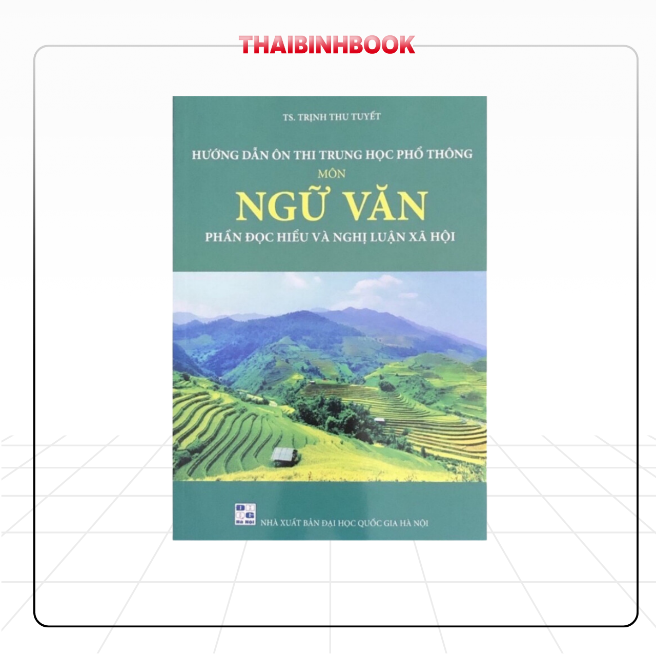 Hình ảnh Sách Hướng Dẫn Ôn Thi Trung Học Phổ Thông Môn Ngữ Văn, Phần Đọc Hiểu Và Nghị Luận Xã Hội, cô Trịnh Thu Tuyết