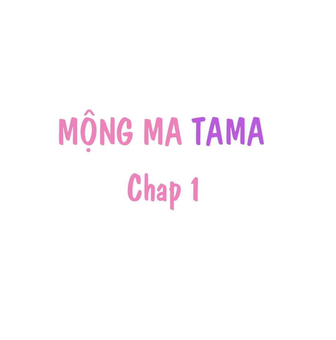 mộng ma tama chapter 1.1 2