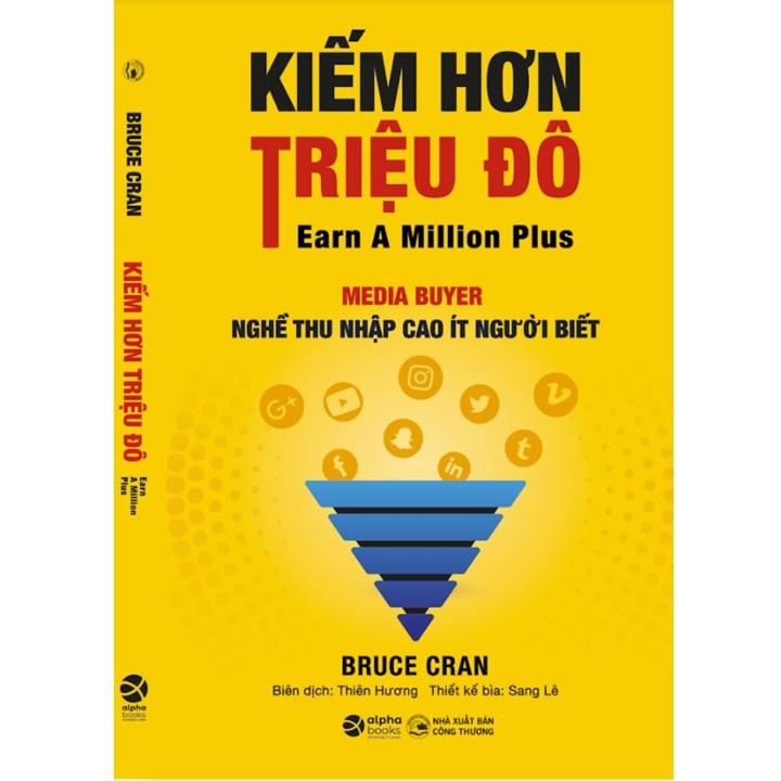 Sách Kiếm Hơn Triệu Đô - Media Buyer, Nghề Thu Nhập Cao Ít Người Biết (Bruce Cran) - Alphabooks - BẢN QUYỀN