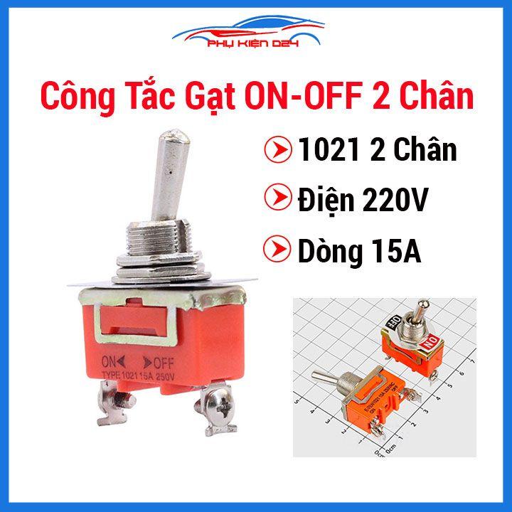 Công tắc gạt ON-OFF 2 chân 1021 điện áp 220V dòng 15A