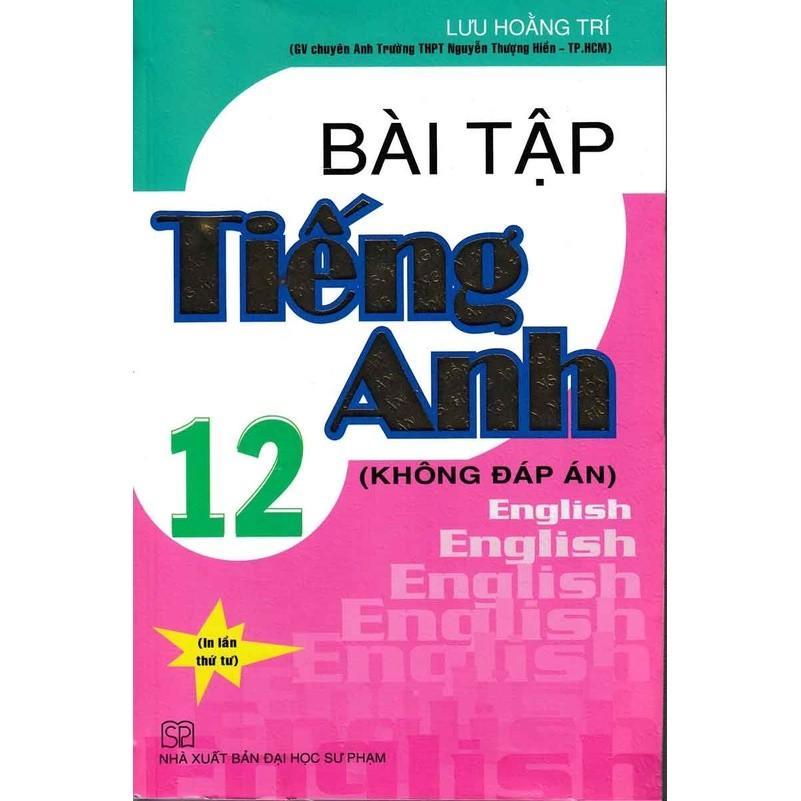 Sách - Bài Tập Tiếng Anh Lớp 12 - Không Đáp Án - Dùng Chung Cho Các Bộ SGK Hiện Hành - Hồng Ân