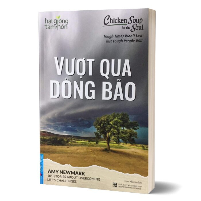 Chicken Soup For The Soul - Vượt Qua Dông Bão - Amy Newmark - Duy Khiêm dịch - (bìa mềm)