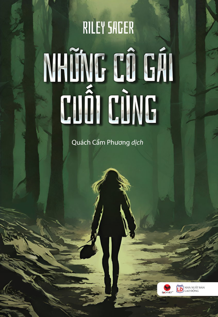 NHỮNG CÔ GÁI CUỐI CÙNG - Riley Sager - Quách Cẩm Phương dịch - Bách Việt - NXB Lao Động