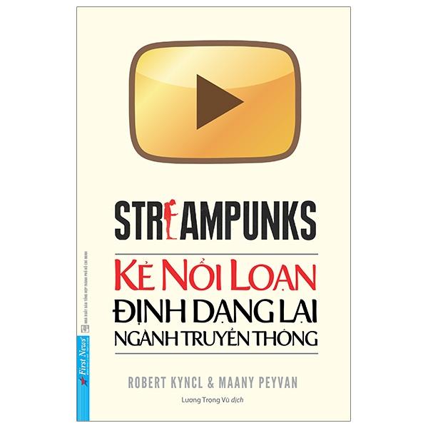 Sách Kẻ Nổi Loạn Định Dạng Lại Ngành Truyền Thông - Streampunks