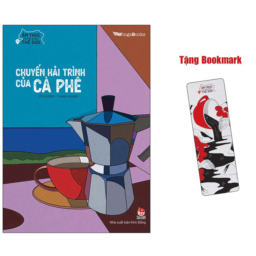 Ẩm Thực Chinh Phục Thế Giới - Chuyến Hải Trình Của Cà Phê [Tặng Bookmark]