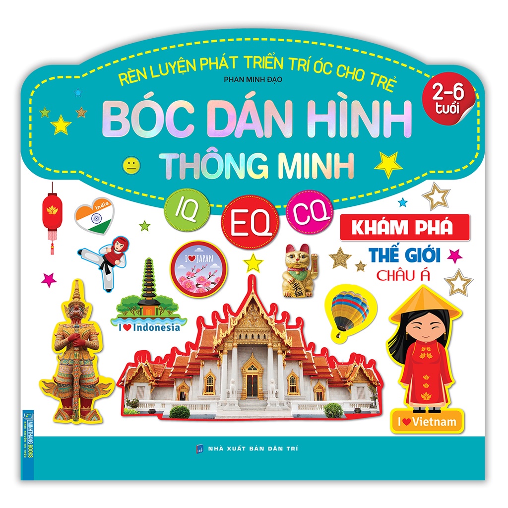 Rèn Luyện Phát Triển Trí Óc Cho Trẻ - Bóc Dán Hình Thông Minh IQ - CQ - CQ Khám Phá Thế Giới Châu Á