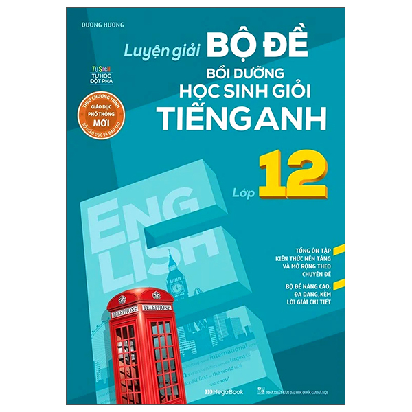 Luyện Giải Bộ Đề Bồi Dưỡng Học Sinh Giỏi Tiếng Anh Lớp 12 - Tặng kèm Bookmark