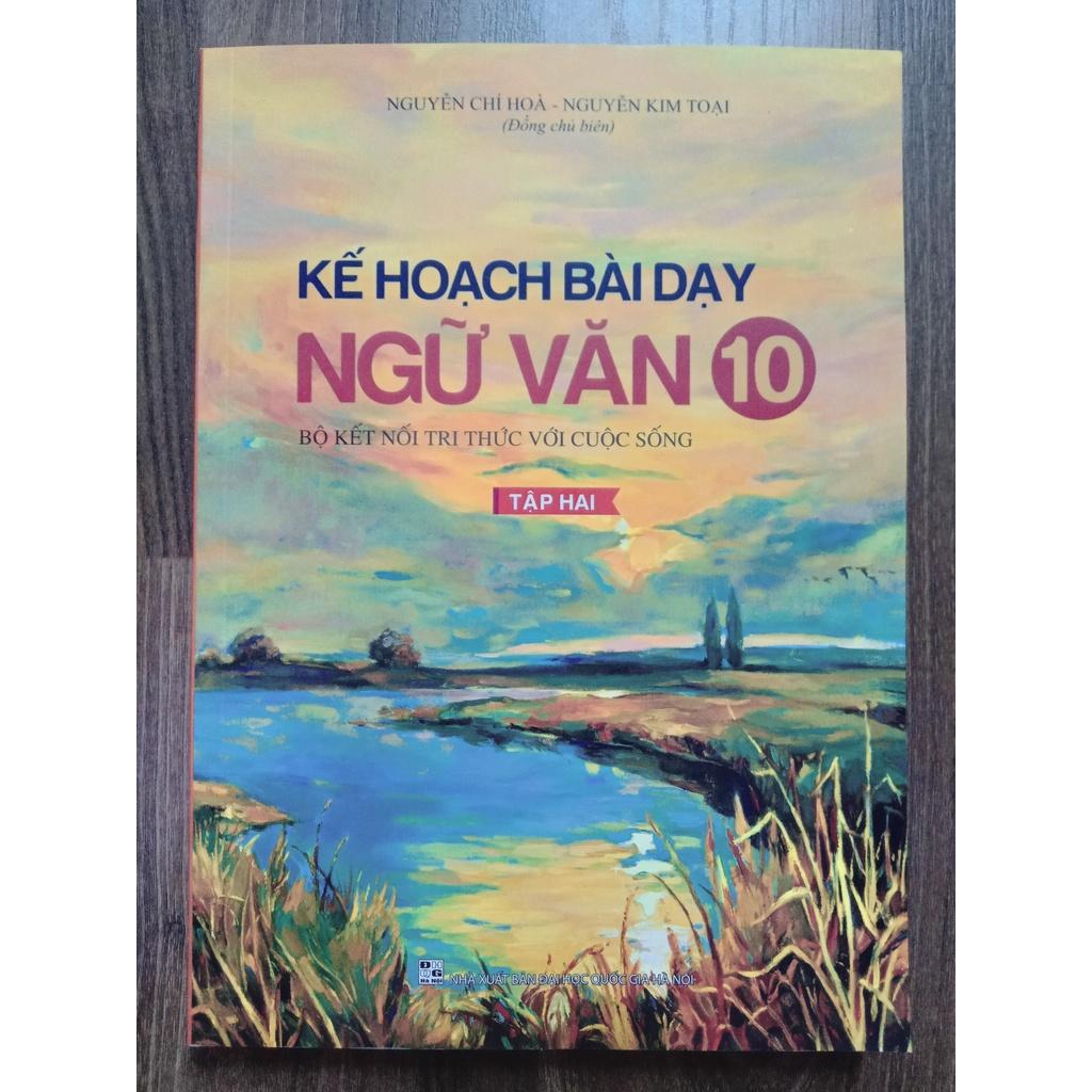 Sách - Kế Hoạch Bài Dạy Ngữ Văn 10 - Tập Hai ( Bộ Kết Nối Tri Thức Với Cuộc Sống )