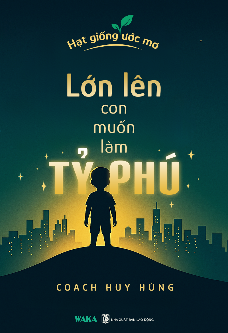 Sách Lớn Lên Con Muốn Làm Tỷ Phú