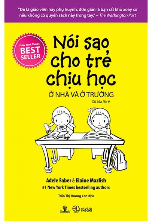 Sách Nói Sao Cho Trẻ Chịu Học Ở Nhà Và Ở Trường (Tái bản năm 2018)