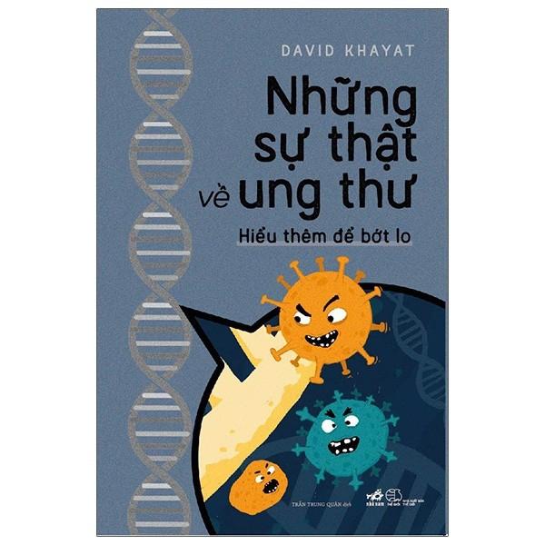 Sách  Nhã Nam - Những Sự Thật Về Ung Thư - Hiểu Thêm Để Bớt Lo