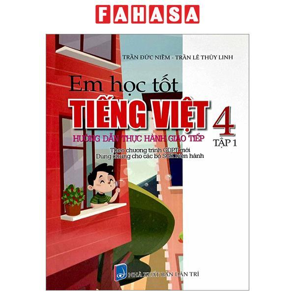 Em Học Tốt Tiếng Việt 4 - Tập 1 - Hướng Dẫn Thực Hành Giao Tiếp