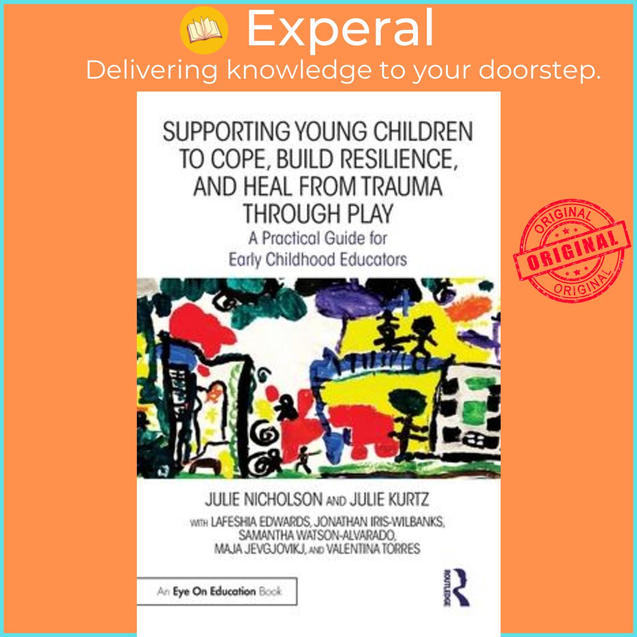 Sách - Supporting Young Children to Cope, Build Resilience, and Heal from Tra by Julie Nicholson