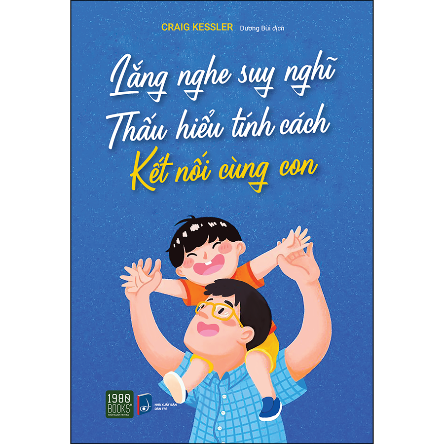 Lắng Nghe Suy Nghĩ, Thấu Hiểu Tính Cách, Kết Nối Cùng Con