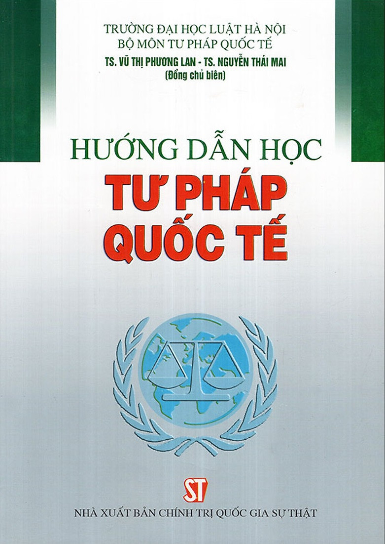 Hướng Dẫn Học Tư Pháp Quốc Tế - TS. Vũ Thị Phương Lan - TS. Nguyễn Thái Mai (Đồng chủ biên) - (bìa mềm)