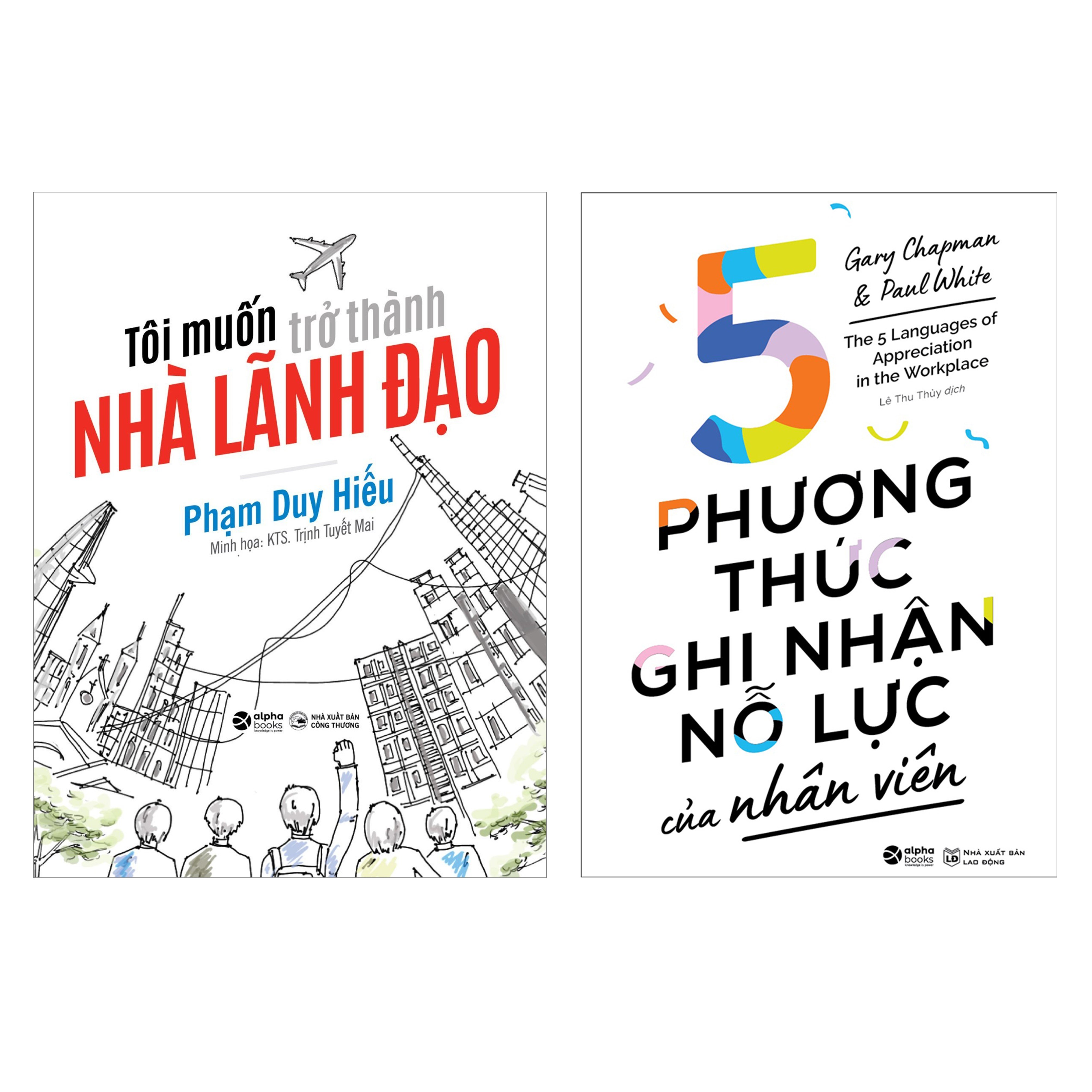 Combo Tôi Muốn Trở Thành Nhà Lãnh Đạo + 5 Phương Thức Ghi Nhận Nỗ Lực Của Nhân Viên