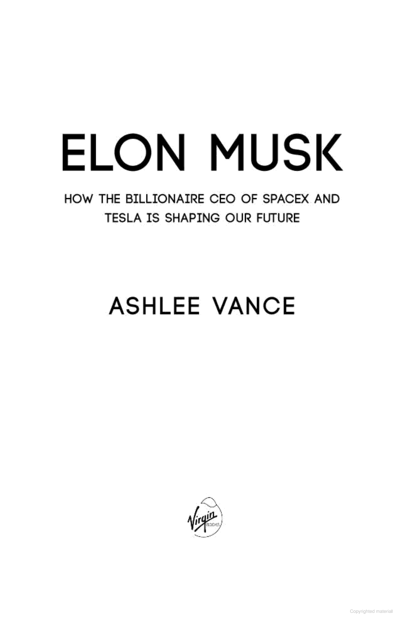 Elon Musk: How The Billionaire CEO Of SpaceX And Tesla Is Shaping Our Future