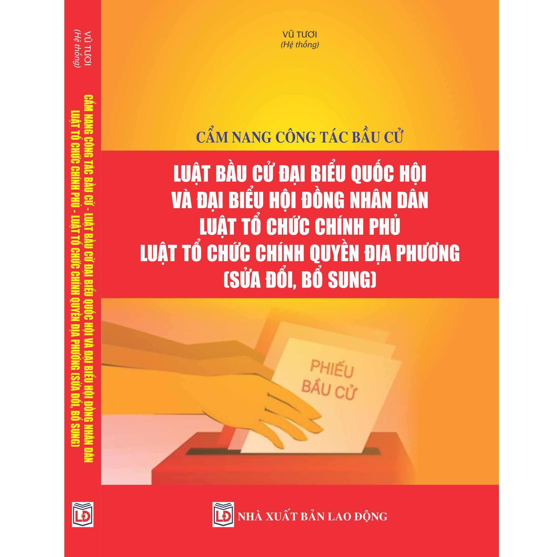 Cẩm nang công tác bầu cử – Luật Bầu cử đại biểu Quốc hội và đại biểu Hội đồng nhân dân – Luật Tổ chức Chính phủ – Luật Tổ chức chính quyền địa phương (sửa đổi, bổ sung).