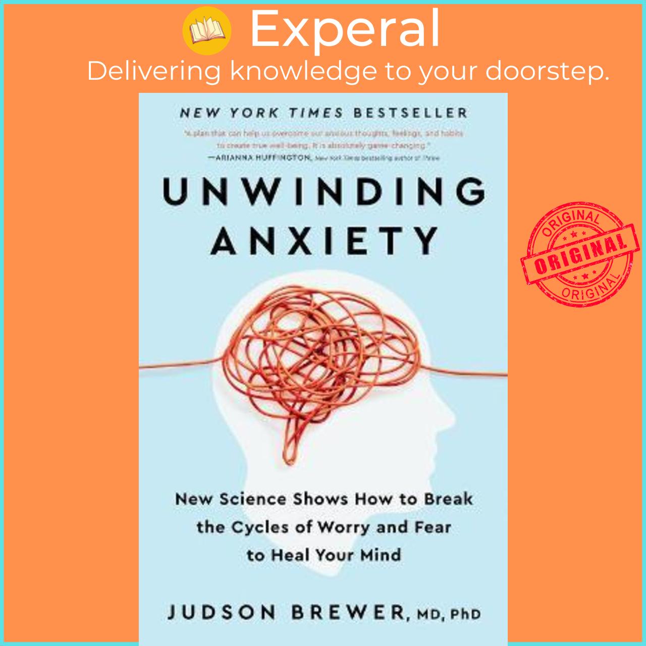 Sách - Unwinding Anxiety : New Science Shows How to Break the Cycles of Worry a by Judson Brewer