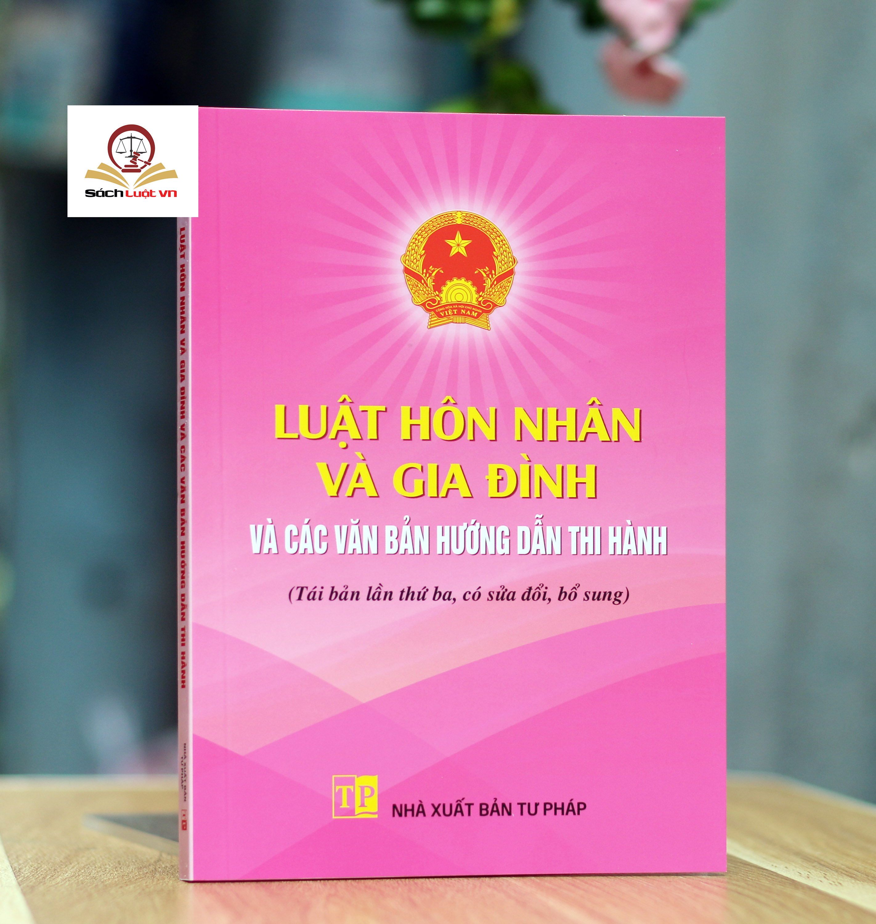 Luật Hôn nhân và Gia đình và các văn bản hướng dẫn thi hành (Tái bản lần thứ ba, có sửa đổi, bổ sung)