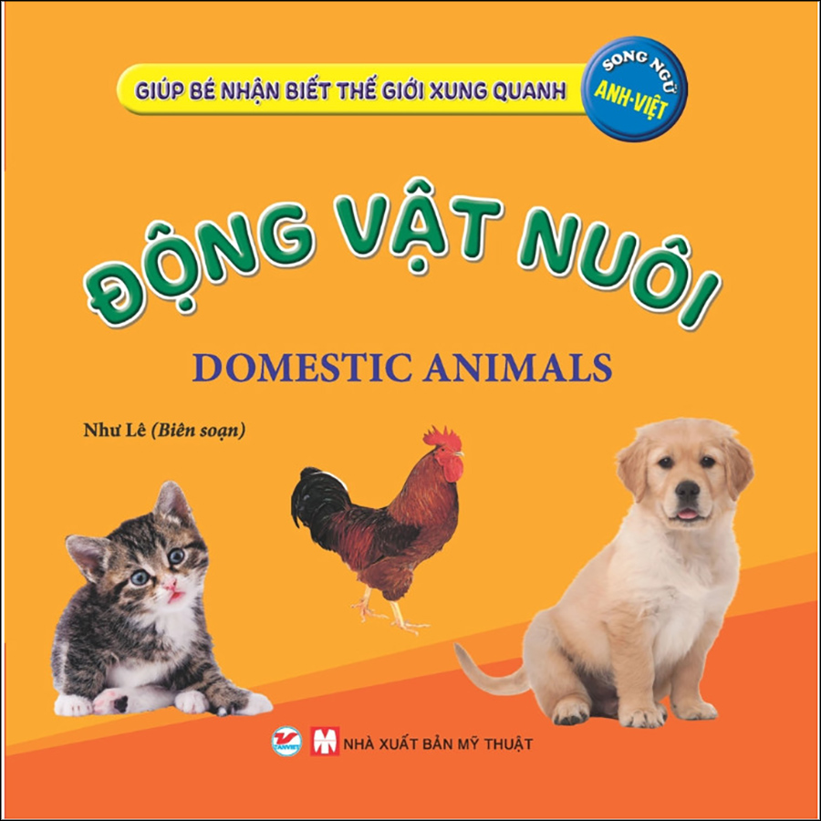 Động Vật Nuôi  - Giúp Bé Nhận Biết Thế Giới Xung Quanh  ( Song Ngữ Anh Việt )